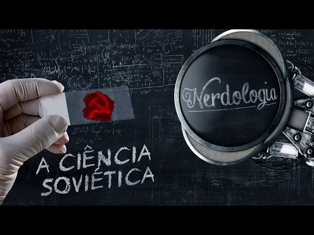 Ciência Soviética | Nerdologia