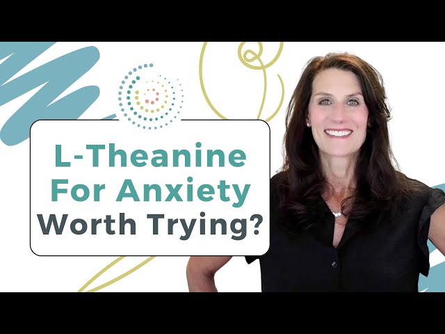 L-Theanine For Anxiety: A Natural Remedy Worth Trying?