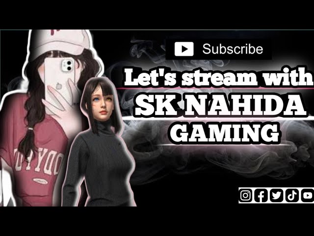 SK Nahida is Live ............. @FreeFireBangladeshOfficialYT