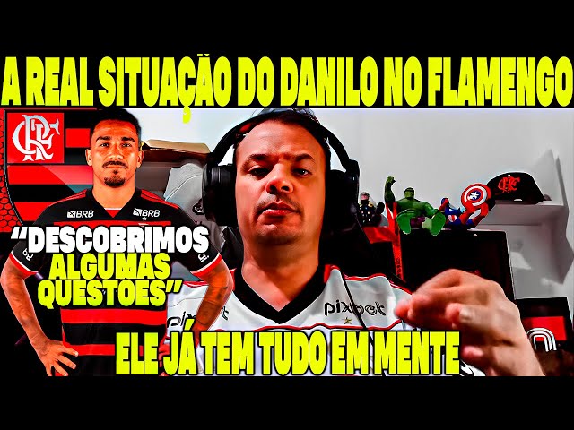 A REAL SITUAÇÃO DO DANILO NO FLAMENGO! DESCOBRIMOS ALGUMAS QUESTÕES SOBRE A CHEGADA DELE