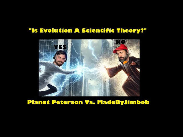 "Is Evolution A Scientific Theory?" LIVE DEBATE Featuring @MadebyJimbob and @planetpeterson2824