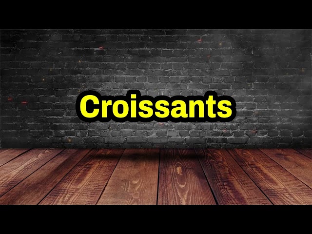 Croissants Pronunciation | How To Pronounce Croissants