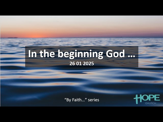 'By Faith...' week 3: In the Beginning