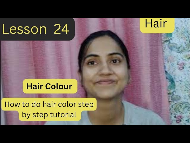 Hair colour step by stepl Lesson 24