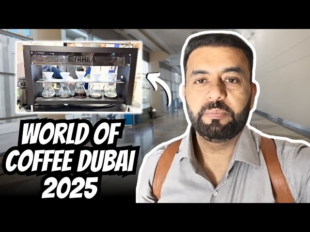 World Of Coffee Dubai 2025 | Munir Ahmad Vlogs