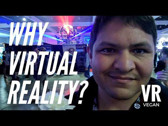 Virtual Reality Los Angeles: Why Vegan in Virtual Reality?