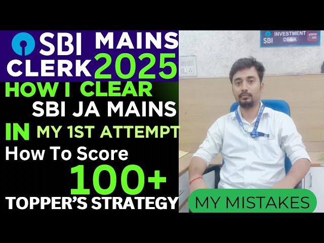 How I Clear SBI JA Mains In My First Attempt | How To Score 100+ Marks | SBI Mains 2025 | SBI Topper