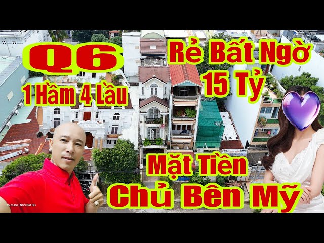 🛑Chính Chủ Bên Mỹ | Bán Nhà Mặt Tiền Q6 - 4m x 26m XD 1 Hầm 4 Lầu Rẻ Bất Ngờ - Mua Bán Trực Tiếp