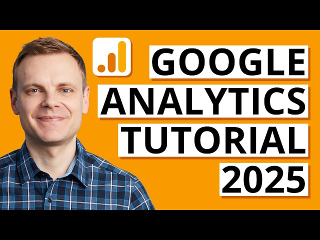 Google Analytics 4 (GA4) Tutorial 2025 – Complete Step-by-Step Guide