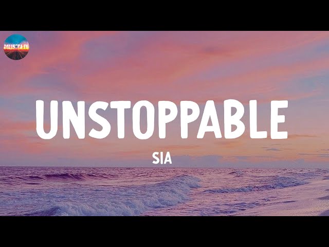 Unstoppable - Sia (Lyrics)