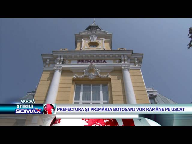 PREFECTURA SI PRIMARIA BOTOSANI VOR RAMANE PE USCAT