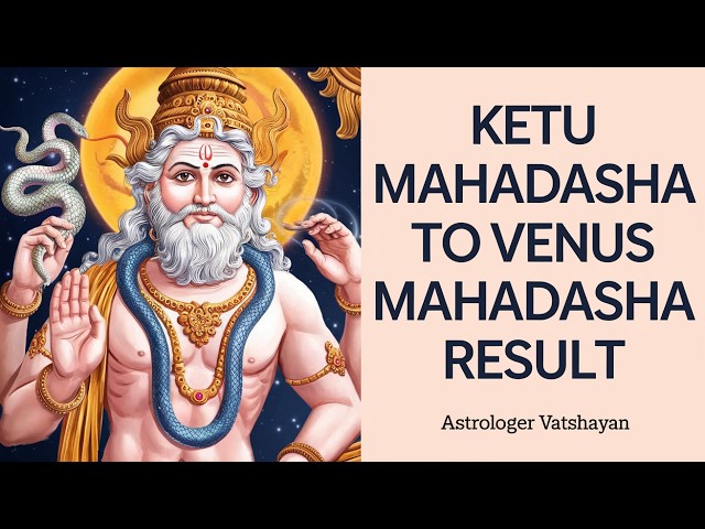 केतु महादशा हिंदी || Ketu Mahadasha to Venus Mahadasha DASHA SANDHI Analysis & Remedies [Hindi]