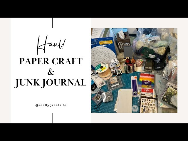 Paper Crafting and Junk Journal Haul.