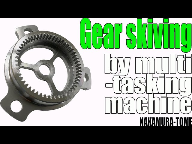 Gear skiving by multi-tasking machine