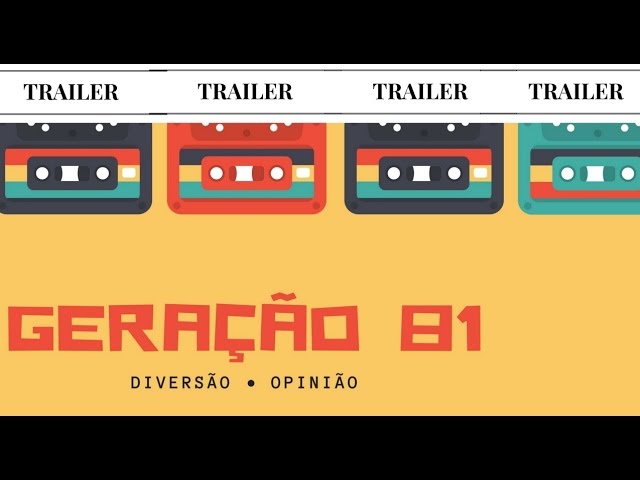 Trailer  GERAÇÃO 81