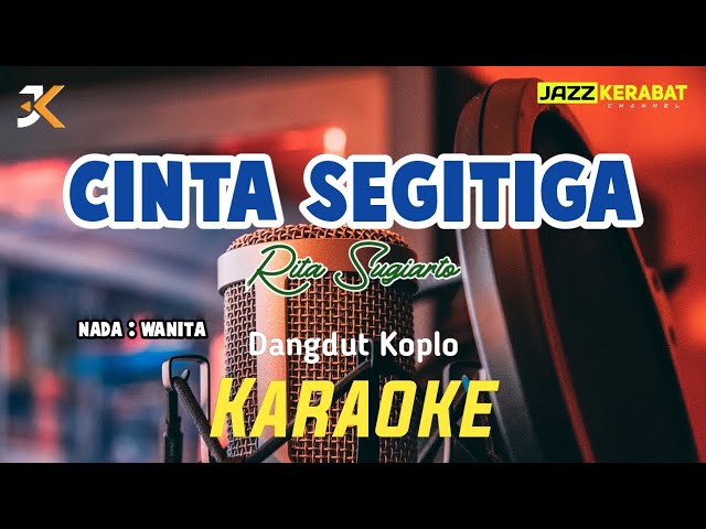 KARAOKE CINTA SEGITIGA | RITA SUGIARTO | DANGDUT KOPLO | NADA WANITA | Dm