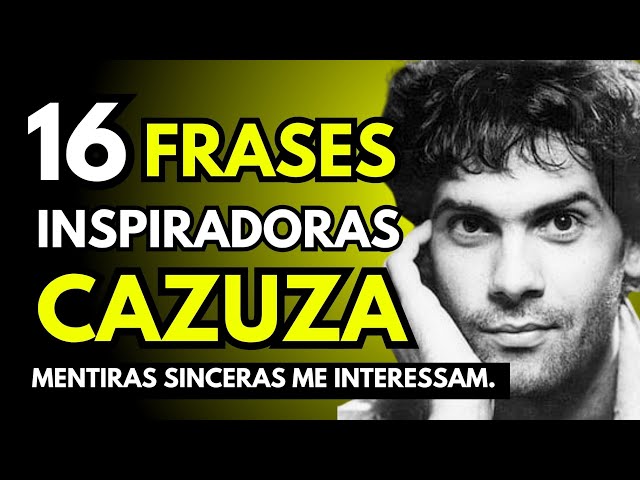 CAZUZA: 16 FRASES ETERNAS 💖