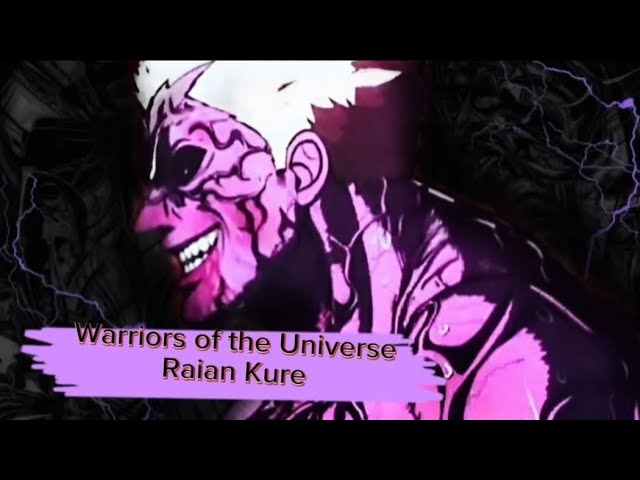 Raian Kure || Warriors of the Universe||