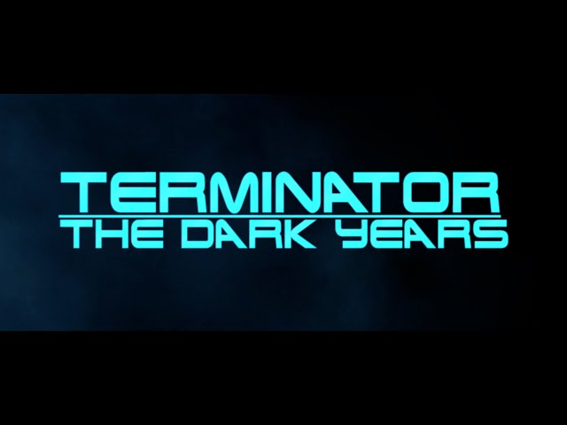 Terminator: The Dark Years (A Future War Story) - Fan Edit