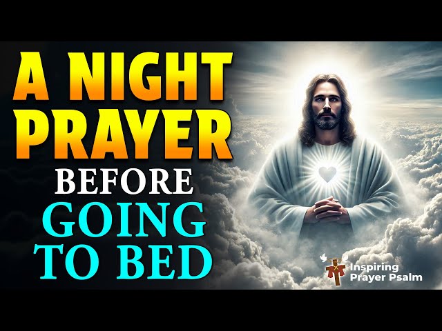 NIGHT PRAYER TONIGHT🙏 An Evening Prayer for Tonight - A Night Prayer Before Going to Bed