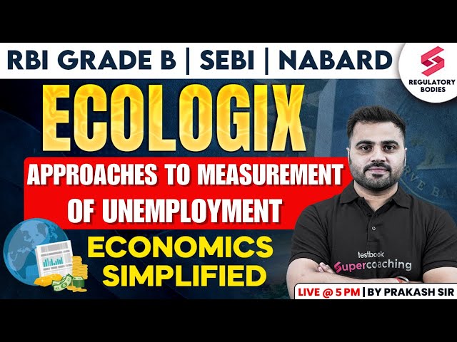 Approaches To Measurement Of Unemployment RBI Grade B | NABARD | SEBI | RBI Grade B ESI |Prakash Sir