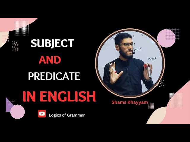 Mastering the Subject in English Grammar | Subject and predicate | Logics of Grammar |