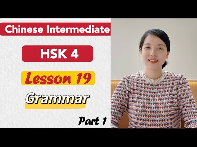 HSK4 Grammar Lesson 19 Part 1 | Learn Chinese Mandarin Intermediate / B1- B2