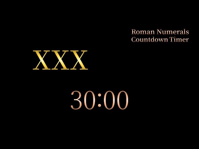 30 Minute Timer - Roman Numerals Countdown XXX Minutes