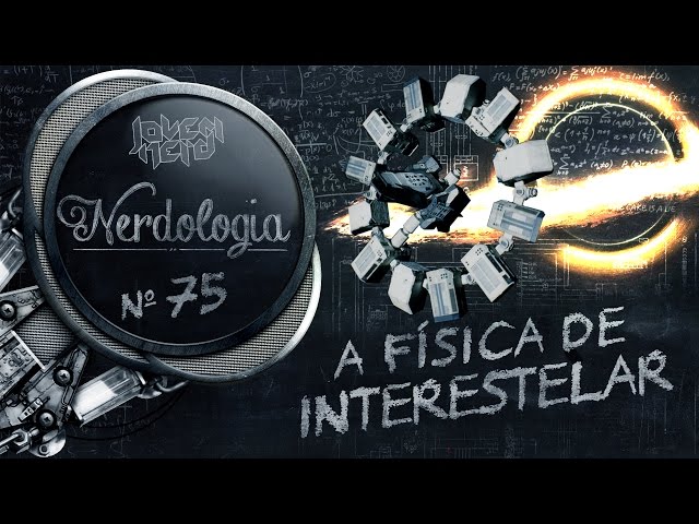 A física de Interestelar | Nerdologia