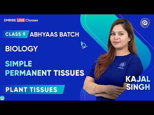 Simple Permanent Tissues I Plant Tissues I Class 9 I Abhyaas Batch | Kajal Singh I Embibe