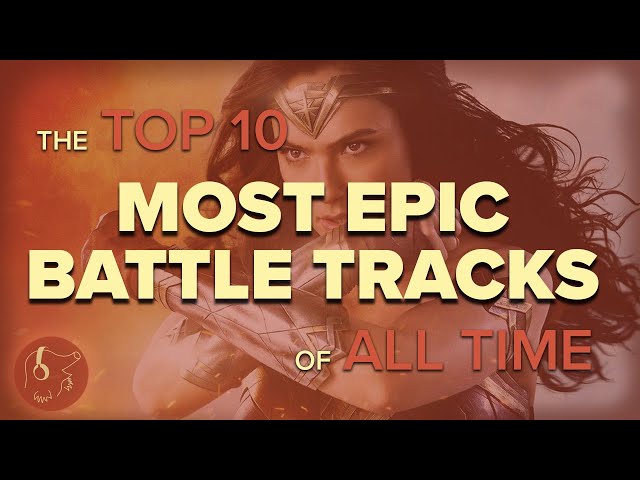 The Top 10 Greatest Epic Battle Soundtracks Of All Time