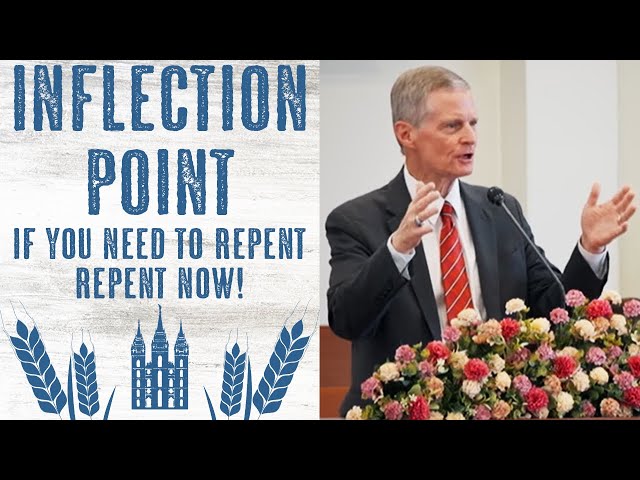 Elder Bednar's Post! Inflection Point: If You Need to Repent, Repent Now!