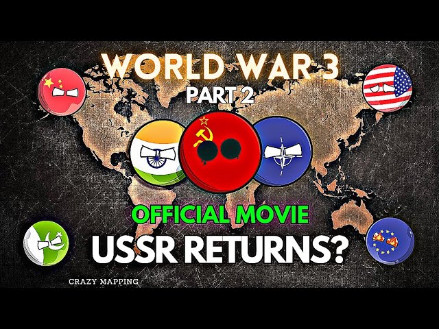 USSR RETURNS?🔥 || WW3 [OFFICIAL MOVIE]💥 || NUTSHELL MOVIE 🇮🇳 || COUNTRIES || PART 2 || CRAZY MAPPING