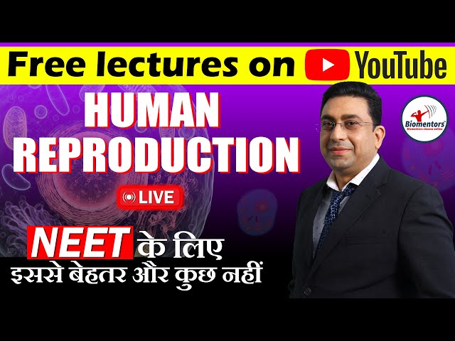 Human Reproduction I Biology Free lectures l Biomentors online l NEET Live