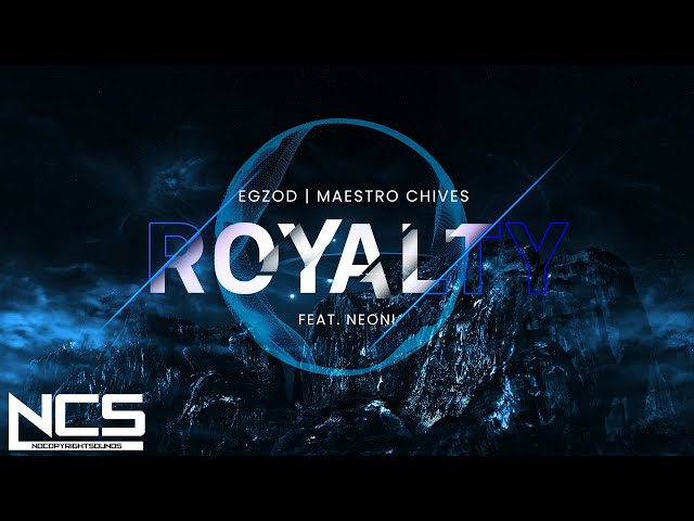 Egzod & Maestro Chives - Royalty ( ft.Neoni ) [NCS Release]