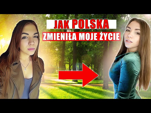 Jak POLSKA zmieniła MOJE ŻYCIE