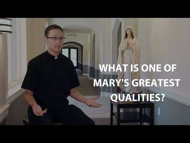 Marian Moment: What is one of Mary's greatest qualities?