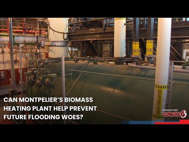 Can Montpelier’s biomass heating plant help prevent future flooding woes?