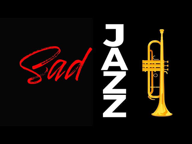 Sad Jazz | Music for Lonely Nights & Deep Thoughts