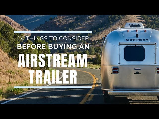 Airstream Trailers | 14 Serious Things To Consider (before buying)