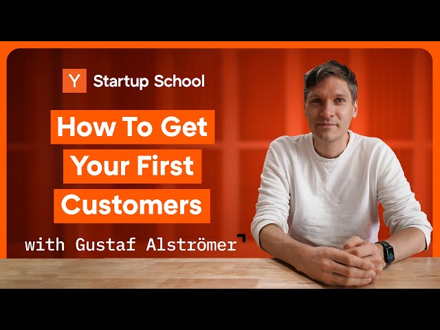 How to Get Your First Customers | Startup School