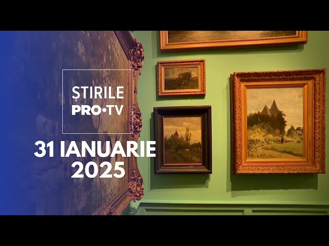 Știrile PRO TV - 31 Ianuarie 2025