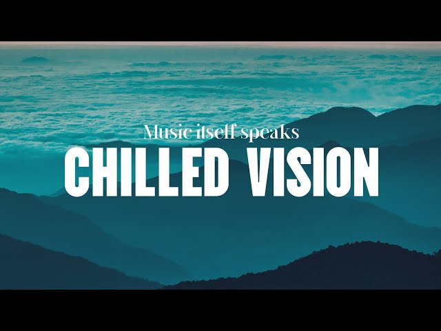 Chilled Vision - Twenty Six | Music Itself Speaks