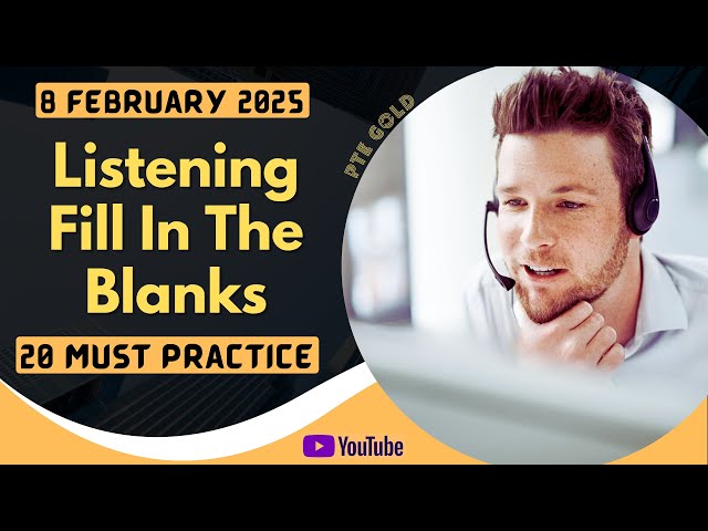 PTE Listening Fill in the Blanks - FEBRUARY 2025 - MUST PRACTICE