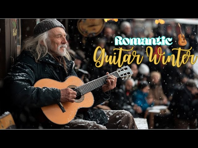 GUITAR MELODIES COMBINED WITH WINTER CREATES A GREAT ROMANCE - LEGENDARY GUITAR MUSIC