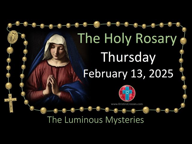 ▶️ Pray the Rosary • Thursday, February 13, 2025 💚 The Luminous Mysteries of the Rosary