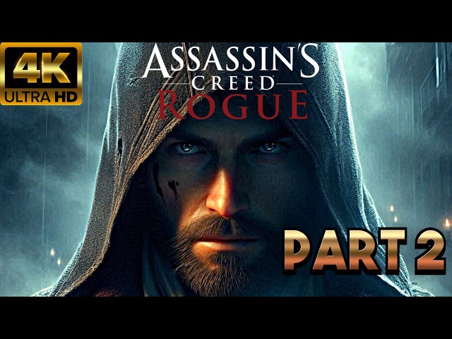 ASSASSIN'S CREED ROGUE Part 2: 4K PC Gameplay Walkthrough (FULL GAME) #assassinscreed