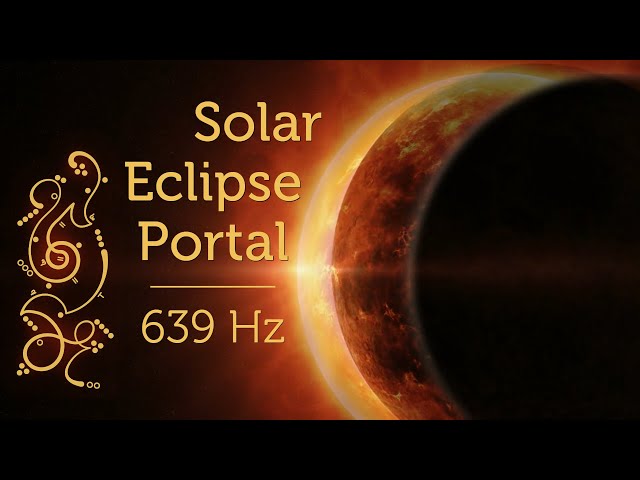 Solar Eclipse Portal 639 Hz Starseed Meditation Music Pleiadian Music Lightcode Activations