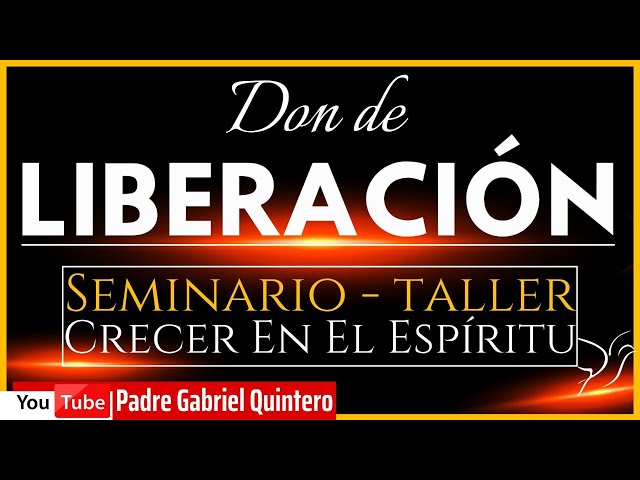 DON de LIBERACIÓN | CRECER en el Espíritu - CARISMAS del Espíritu Santo | 🕊 SEMINARIO - TALLER #4