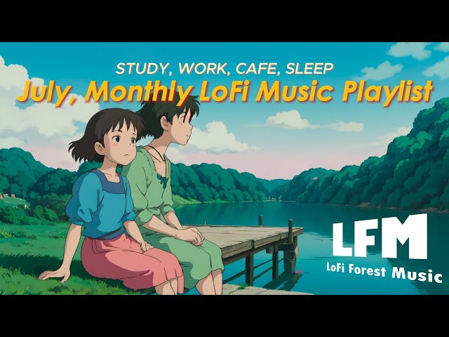 Work, Study & Cafe | July, Monthly Chill Playlist  [LoFi | Jazz | Music]